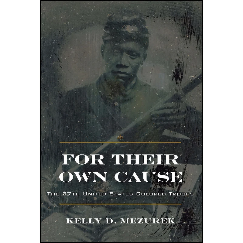 کتاب For Their Own Cause اثر Kelly D. Mezurek انتشارات The Kent State University Press