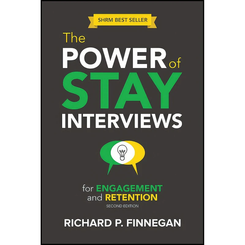 کتاب The Power of Stay Interviews for Engagement and Retention اثر Richard P. Finnegan انتشارات Society For Human Resource Management