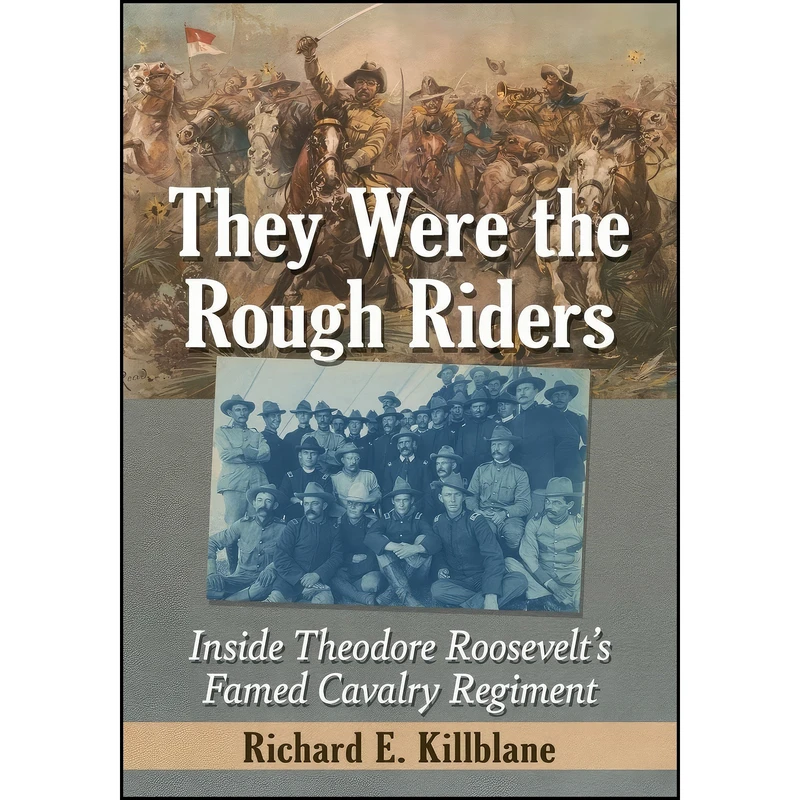 کتاب They Were the Rough Riders اثر Richard E. Killblane انتشارات McFarland