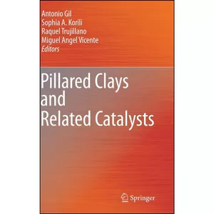 کتاب Pillared Clays and Related Catalysts اثر جمعي از نويسندگان انتشارات Springer