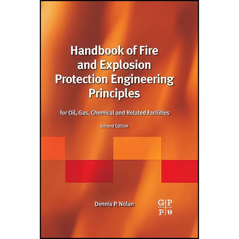 کتاب Handbook of Fire and Explosion Protection Engineering Principles اثر Dennis P. Nolan انتشارات بله