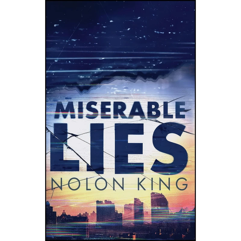 کتاب Miserable Lies اثر Nolon King انتشارات Sterling and Stone