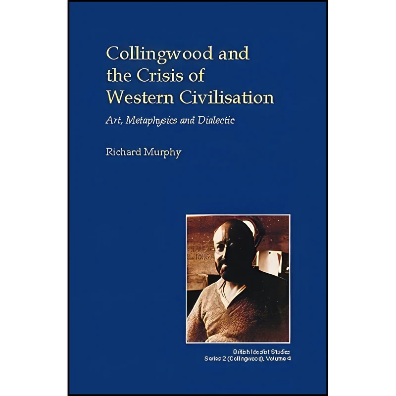 کتاب Collingwood and the Crisis of Western Civilisation اثر Richard Murphy انتشارات Imprint Academic