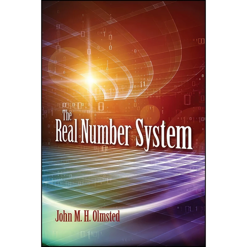 کتاب The Real Number System  اثر John M. H. Olmsted انتشارات Dover Publications