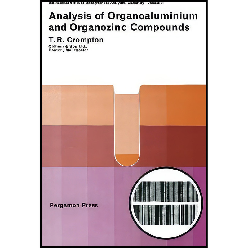 کتاب Analysis of Organoaluminium and Organozinc Compounds اثر T. R. Crompton انتشارات تازه ها