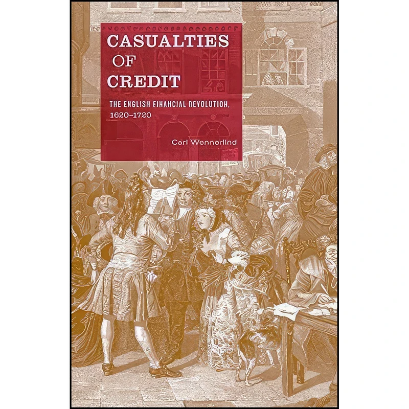 کتاب Casualties of Credit اثر Carl Wennerlind انتشارات Harvard University Press