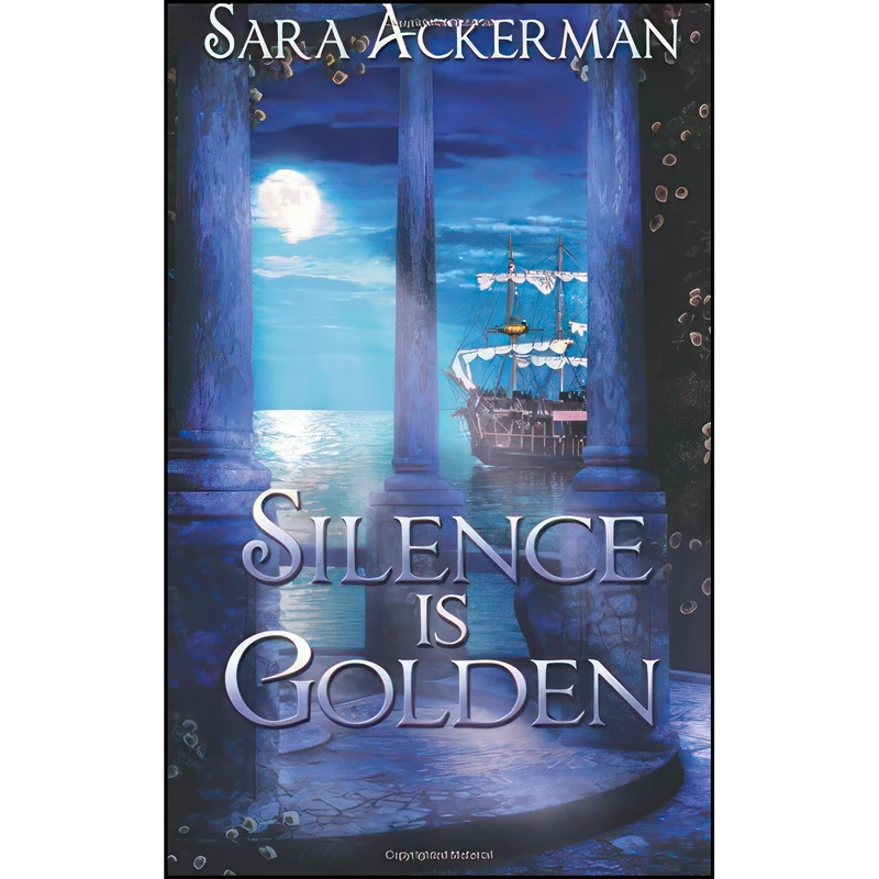 کتاب Silence Is Golden اثر Sara Ackerman انتشارات The Wild Rose Press, Inc. 