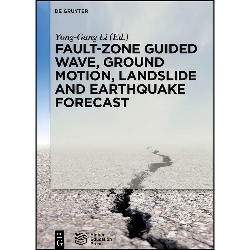 کتاب Fault-Zone Guided Wave, Ground Motion, Landslide and Earthquake Forecast اثر جمعي از نويسندگان انتشارات De Gruyter