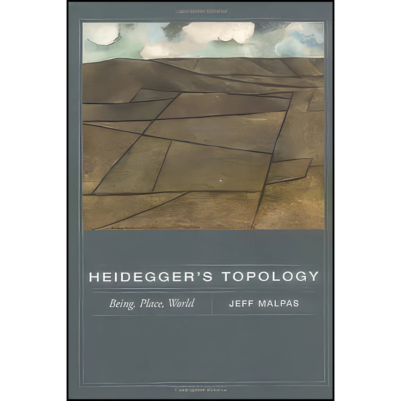کتاب Heidegger's Topology اثر J. E. Malpas and Jeff Malpas انتشارات A Bradford Book