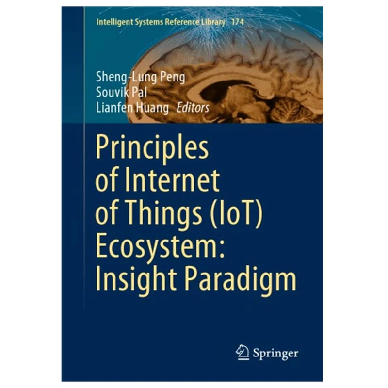 کتاب Principles Of Internet Of Things (IoT) Ecosystem: Insight Paradigm اثر جمعی از نویسندگان انتشارات مؤلفین طلایی