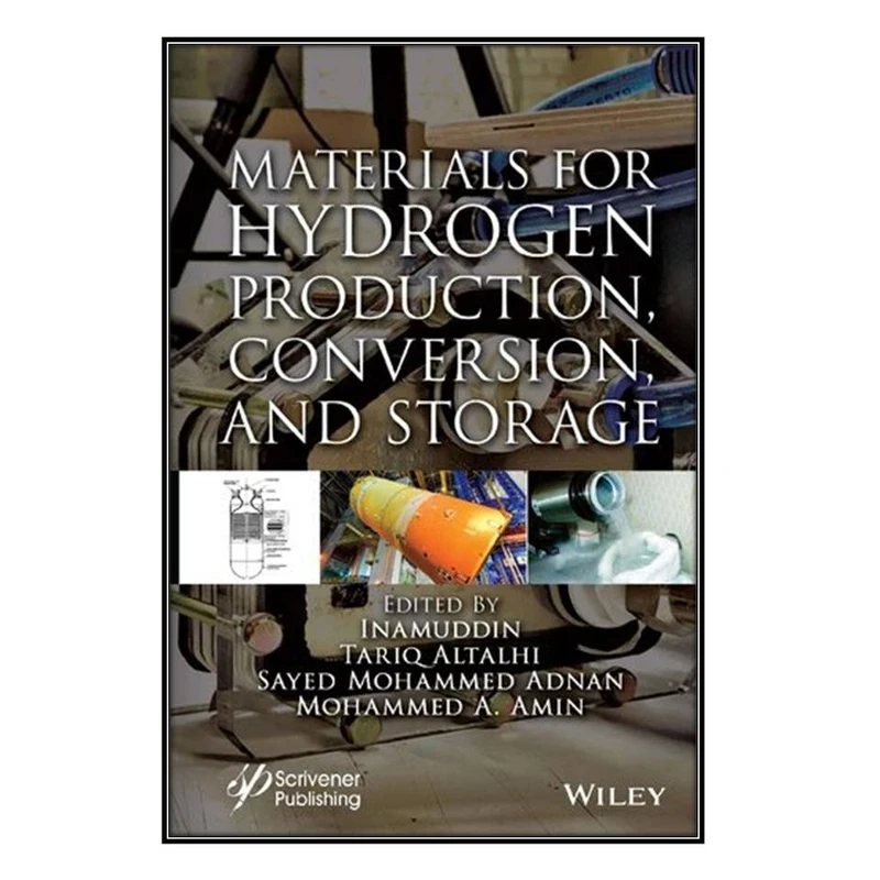  کتاب Materials for Hydrogen Production, Conversion, and Storage اثر  جمعي از نويسندگان انتشارات مؤلفين طلايي