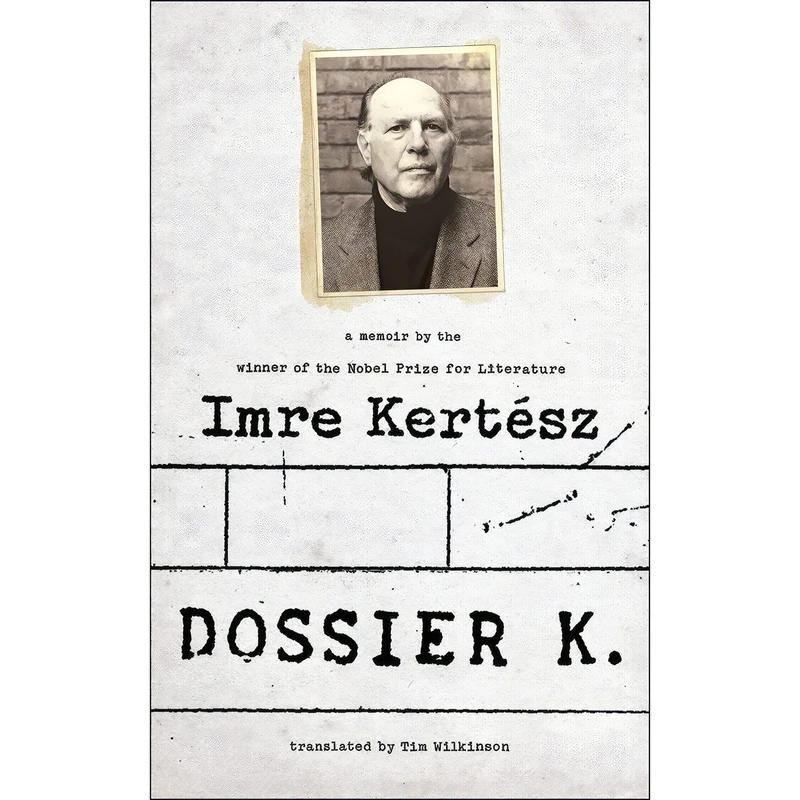 کتاب Dossier K اثر Imre Kertesz and Tim Wilkinson انتشارات Melville House