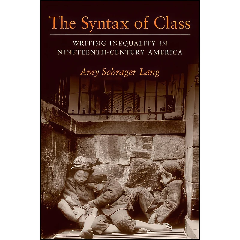 کتاب The Syntax of Class اثر Amy Schrager Lang انتشارات University of Michigan Press