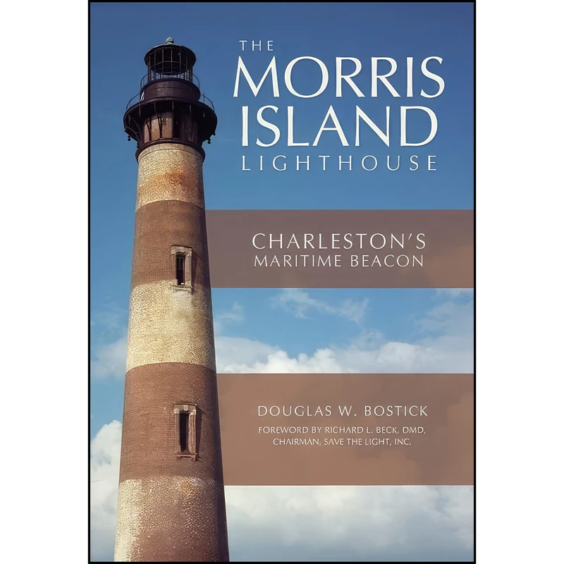 کتاب The Morris Island Lighthouse اثر Douglas W. Bostick انتشارات The History Press