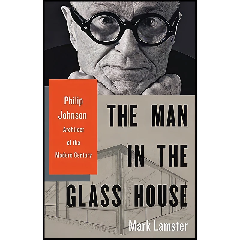 کتاب The Man in the Glass House اثر Mark Lamster انتشارات Little, Brown and Company