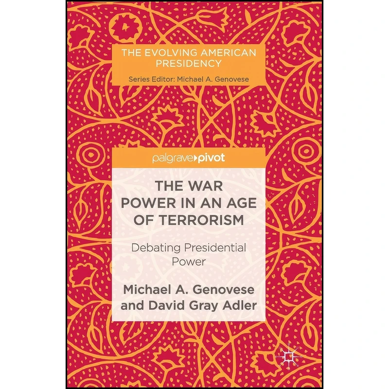 کتاب The War Power in an Age of Terrorism اثر جمعي از نويسندگان انتشارات Palgrave Macmillan
