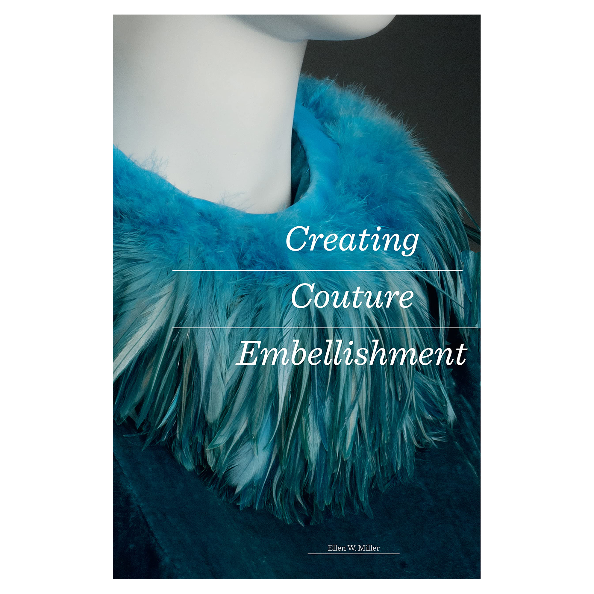 کتاب Creating Couture Embellishment اثر Ellen Miller انتشارات Laurence King Publishing