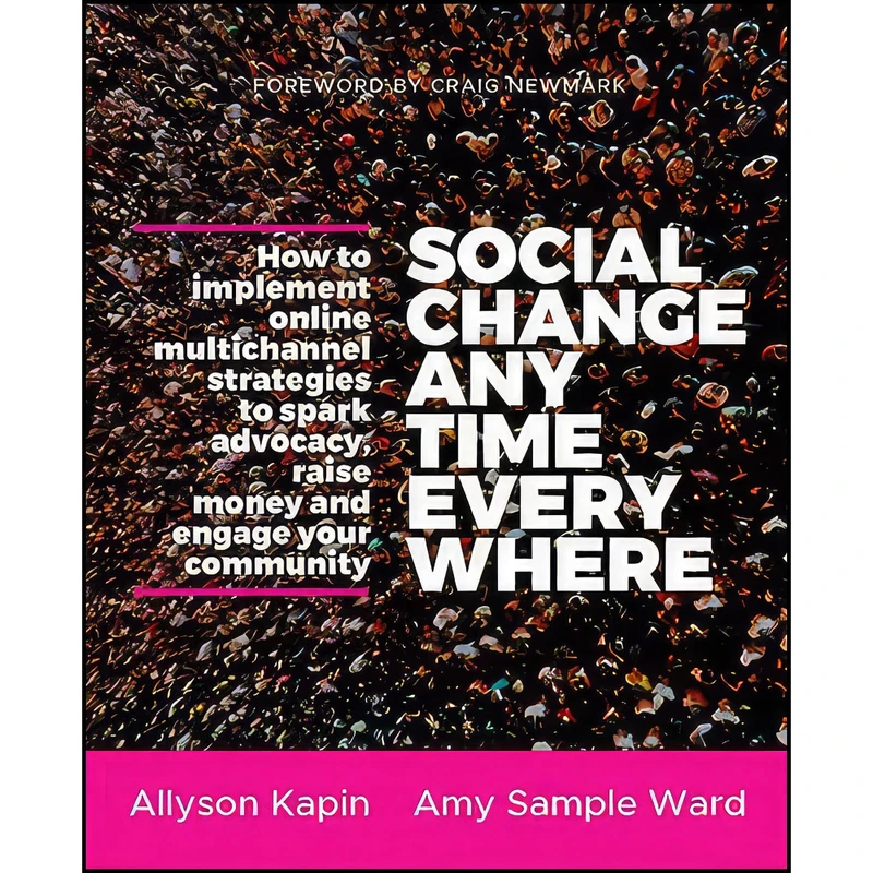 کتاب Social Change Anytime Everywhere اثر Allyson Kapin and Amy Sample Ward انتشارات Jossey-Bass
