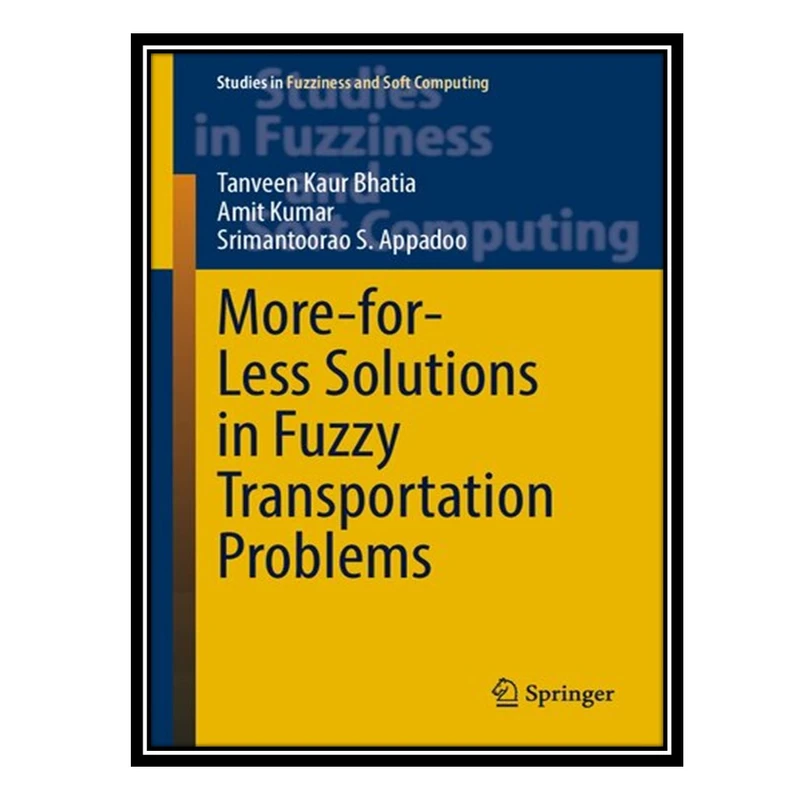 کتاب More-for-Less Solutions in Fuzzy Transportation Problems اثر جمعی از نویسندگان انتشارات مؤلفین طلایی