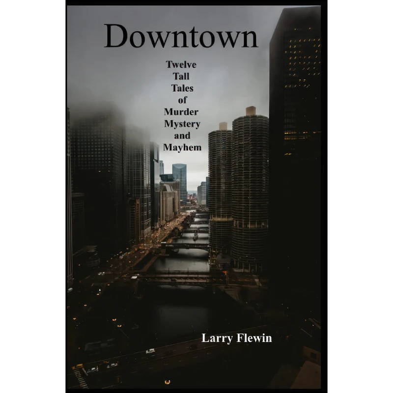 کتاب Downtown Twelve Tall Tales of Murder, Mystery and Mayhem اثر Larry Flewin انتشارات تازه ها