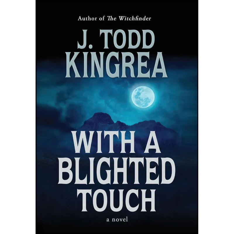 کتاب With a Blighted Touch اثر J. Todd Kingrea انتشارات BHC Press