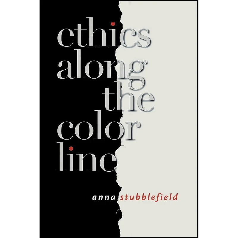 کتاب Ethics along the Color Line اثر Anna Stubblefield انتشارات Cornell University Press