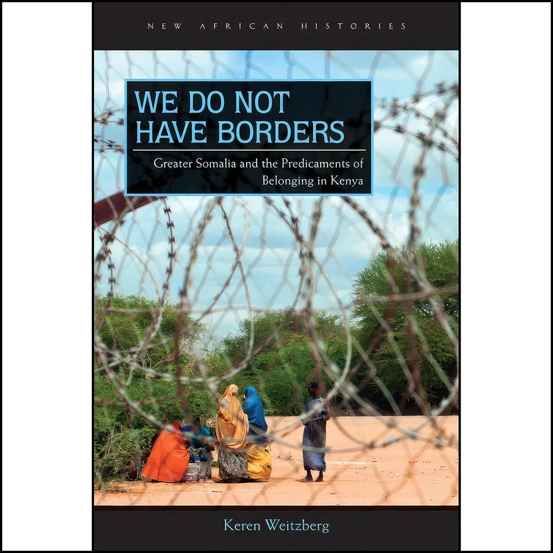 کتاب We Do Not Have Borders اثر Keren Weitzberg انتشارات Ohio University Press