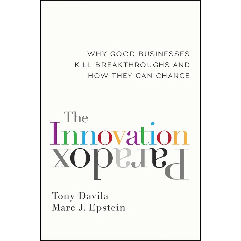 کتاب The Innovation Paradox اثر Tony Davila and Marc J. Epstein انتشارات تازه‌ها
