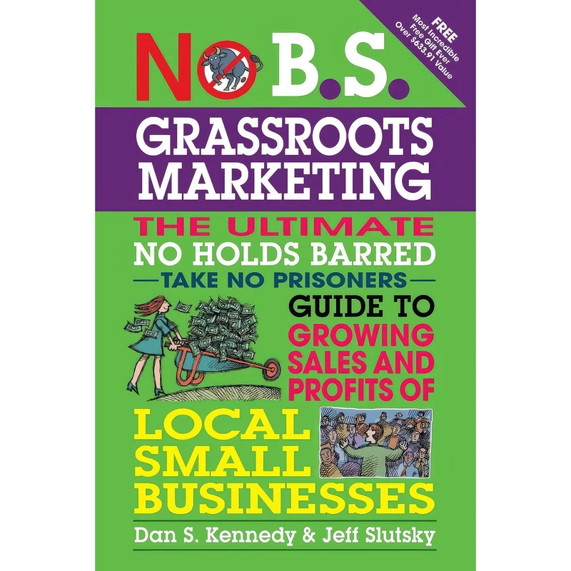 کتاب No B.S. Grassroots Marketing اثر Dan S. Kennedy and Jeff Slutsky انتشارات Entrepreneur Press