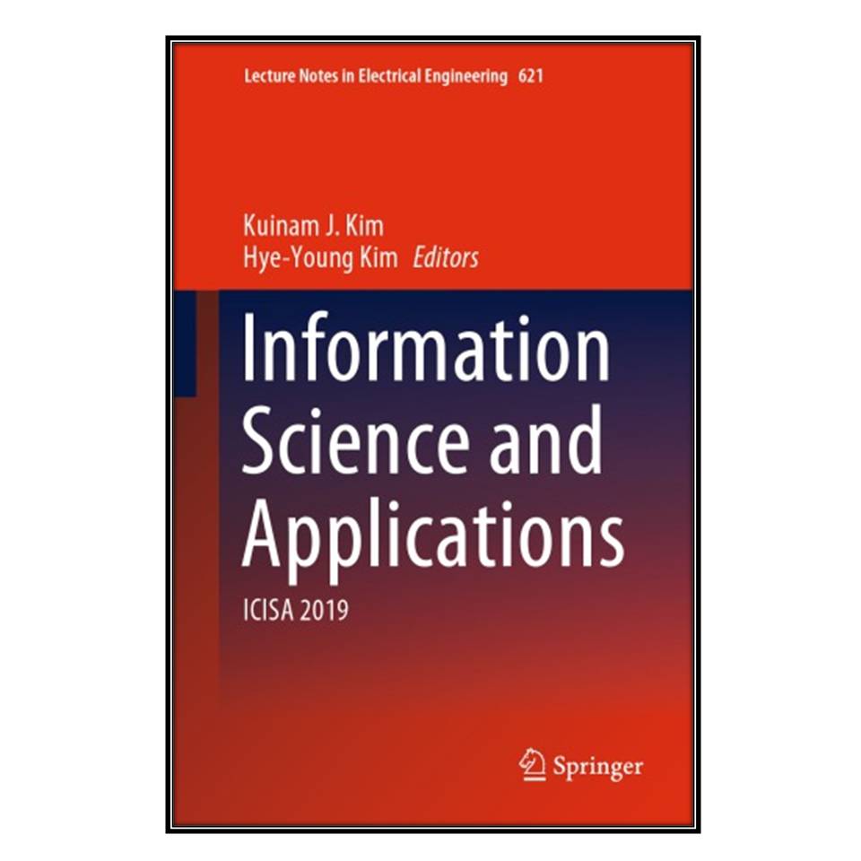  کتاب Information Science And Applications اثر Kuinam J Kim and Hye-Young Kim Kim انتشارات مؤلفين طلايي