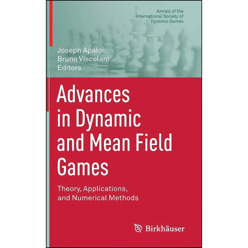 کتاب Advances in Dynamic and Mean Field Games اثر Joseph Apaloo and Bruno Viscolani انتشارات Birkhauser