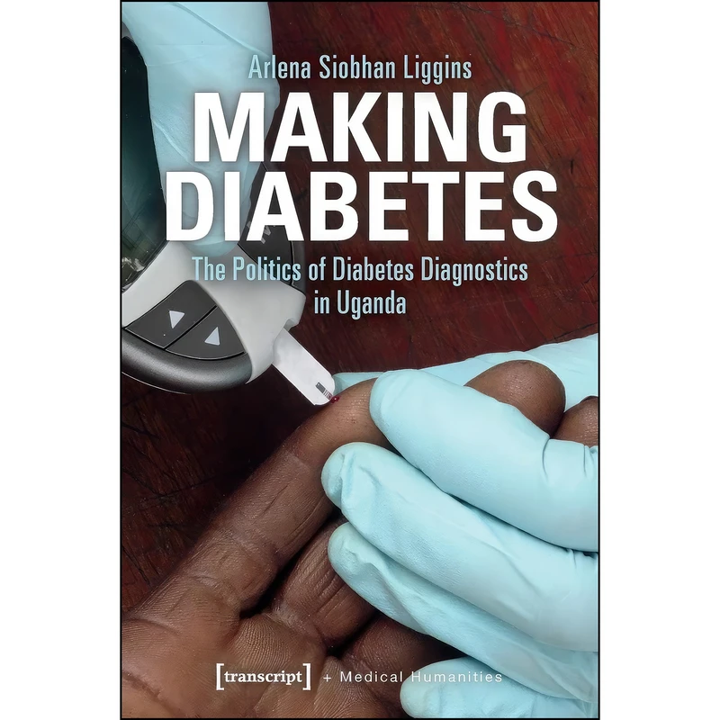 کتاب Making Diabetes اثر Arlena Siobhan Liggins انتشارات transcript publishing