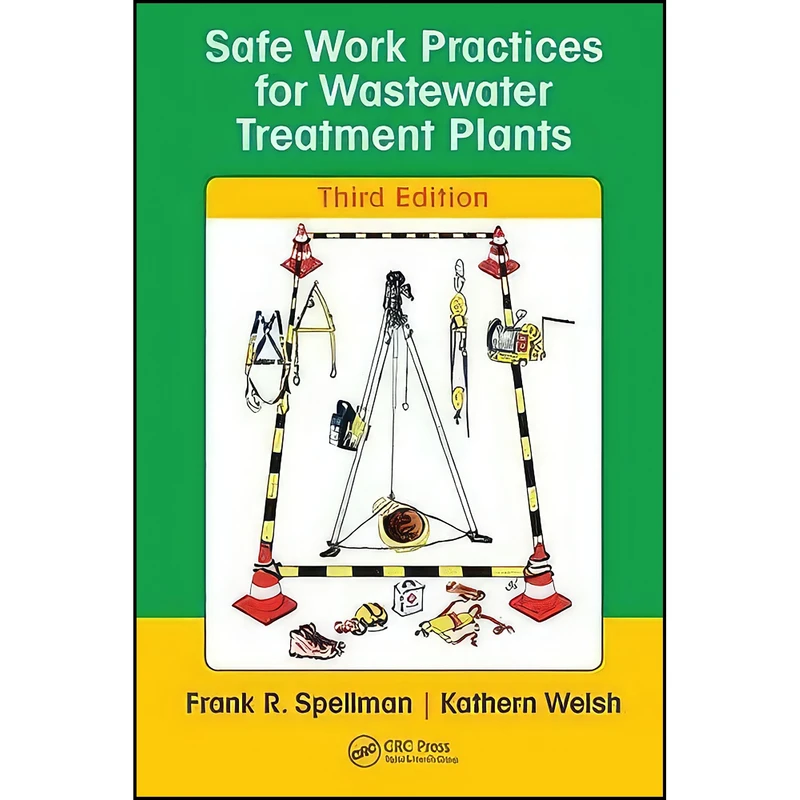 کتاب Safe Work Practices for Wastewater Treatment Plants اثر Frank R. Spellman and Kathern Welsh انتشارات CRC Press