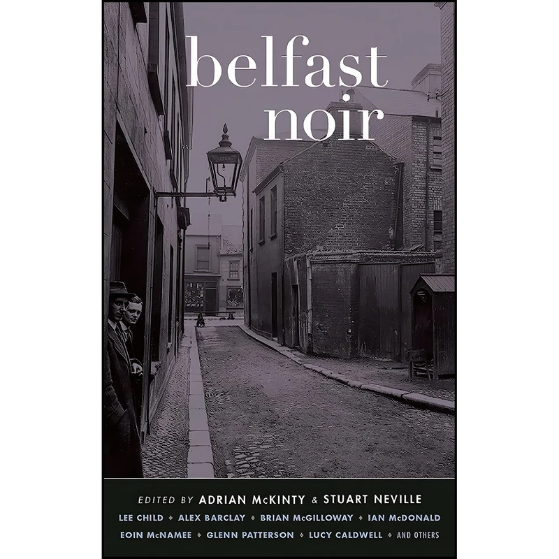کتاب Belfast Noir  اثر جمعي از نويسندگان انتشارات Akashic Books