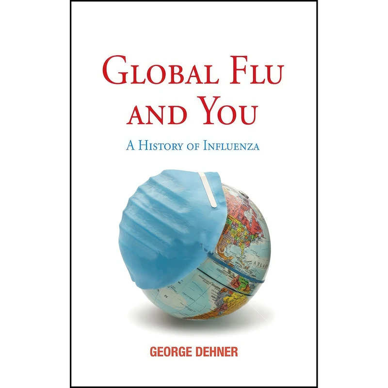 کتاب Global Flu and You اثر George Dehner انتشارات Reaktion Books