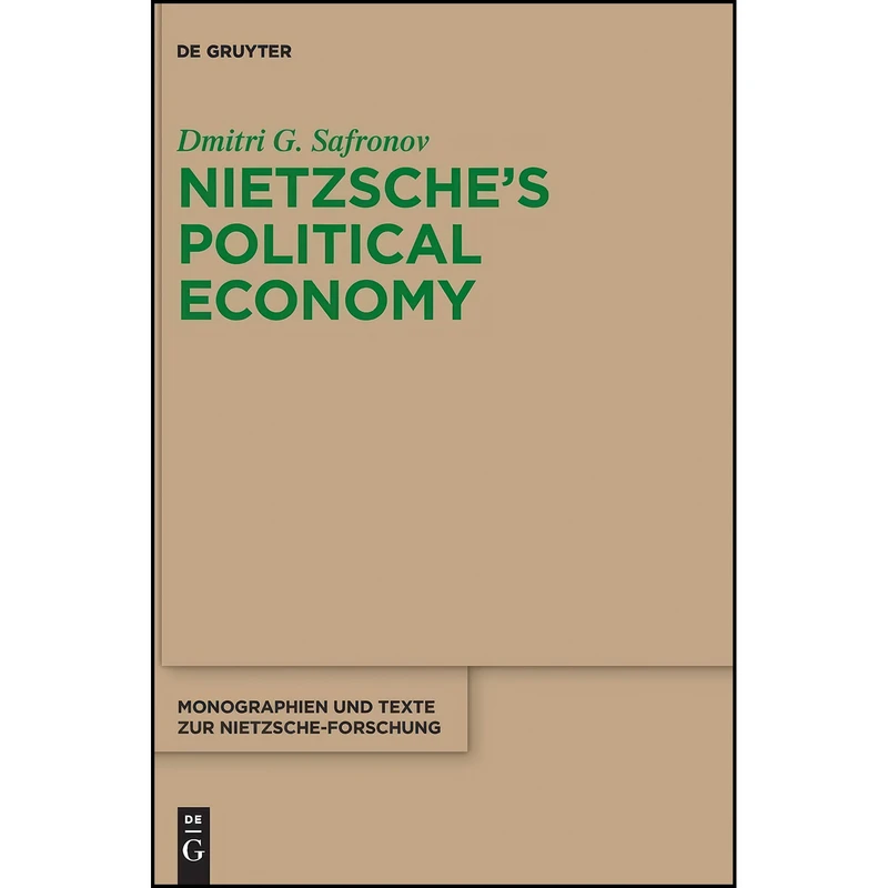 کتاب Nietzsches Political Economy اثر Dmitri G. Safronov انتشارات Walter de Gruyter