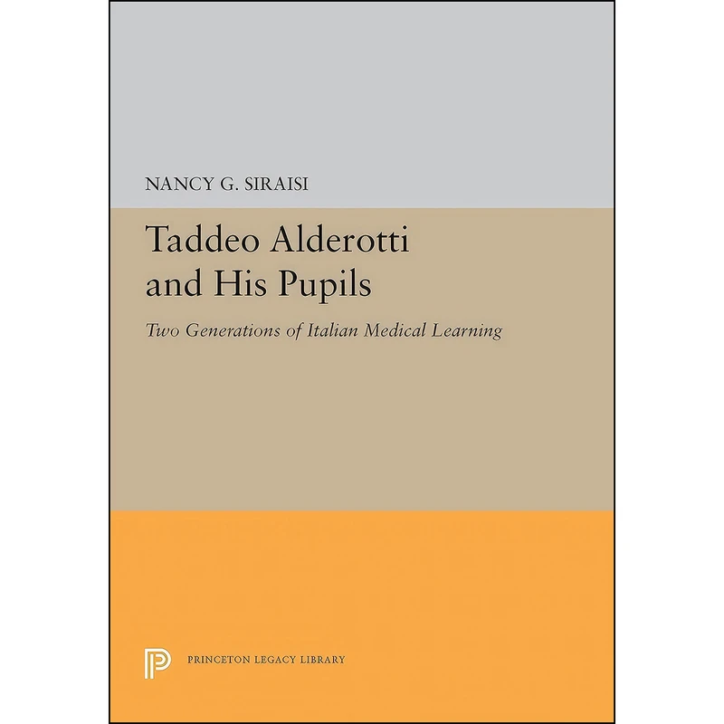 کتاب Taddeo Alderotti and His Pupils اثر Nancy G. Siraisi انتشارات Princeton University Press