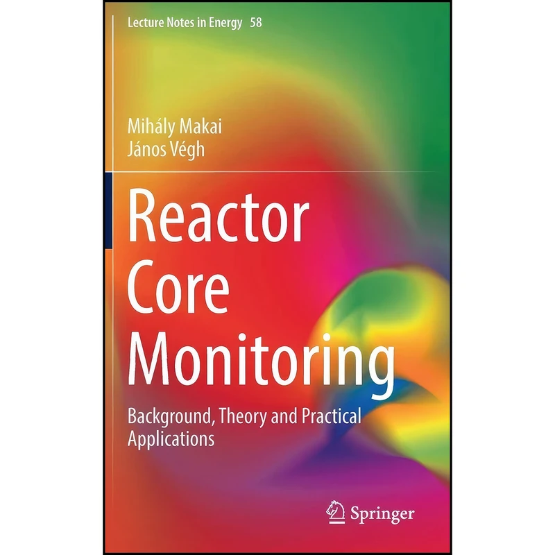 کتاب Reactor Core Monitoring اثر جمعي از نويسندگان انتشارات Springer