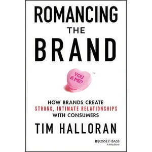 کتاب Romancing the Brand اثر Tim Halloran انتشارات Jossey-Bass