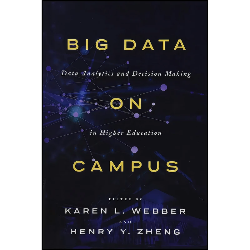 کتاب Big Data on Campus اثر Karen L. Webber and Henry Y. Zheng انتشارات Johns Hopkins University Press