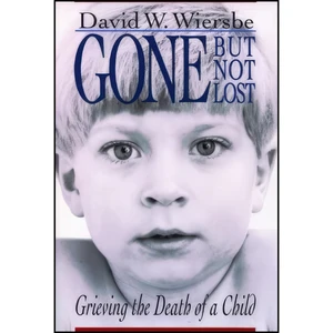 کتاب Gone but Not Lost اثر David Wiersbe انتشارات Baker Books