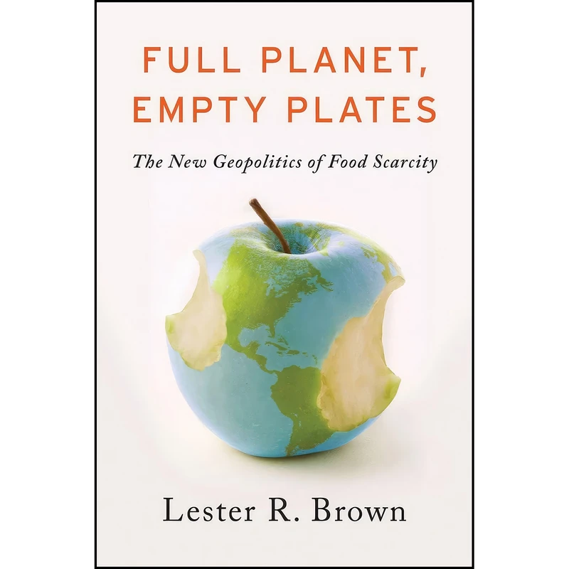 کتاب Full Planet, Empty Plates اثر Lester R. Brown انتشارات W. W. Norton & Company