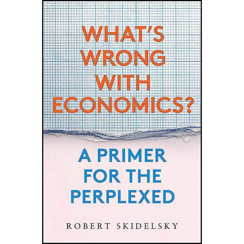 کتاب What’s Wrong with Economics? اثر Robert Skidelsky انتشارات Yale University Press