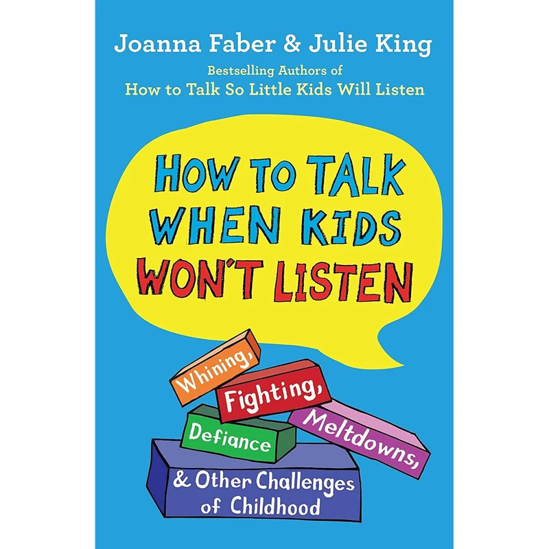 کتاب How to Talk When Kids Wont Listen اثر Joanna Faber and Julie King انتشارات Scribner
