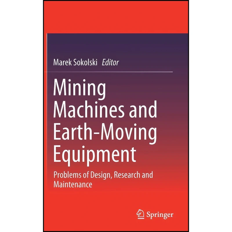 کتاب Mining Machines and Earth-Moving Equipment اثر Marek Sokolski انتشارات Springer