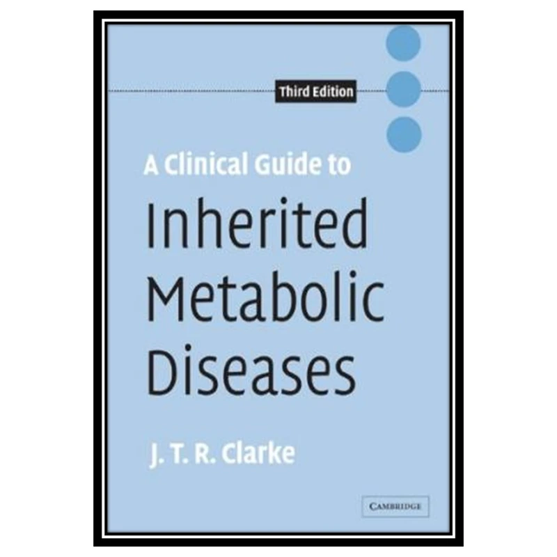 کتاب A Clinical Guide to Inherited Metabolic Diseases اثر Joe T. R. Clarke انتشارات مؤلفین طلایی