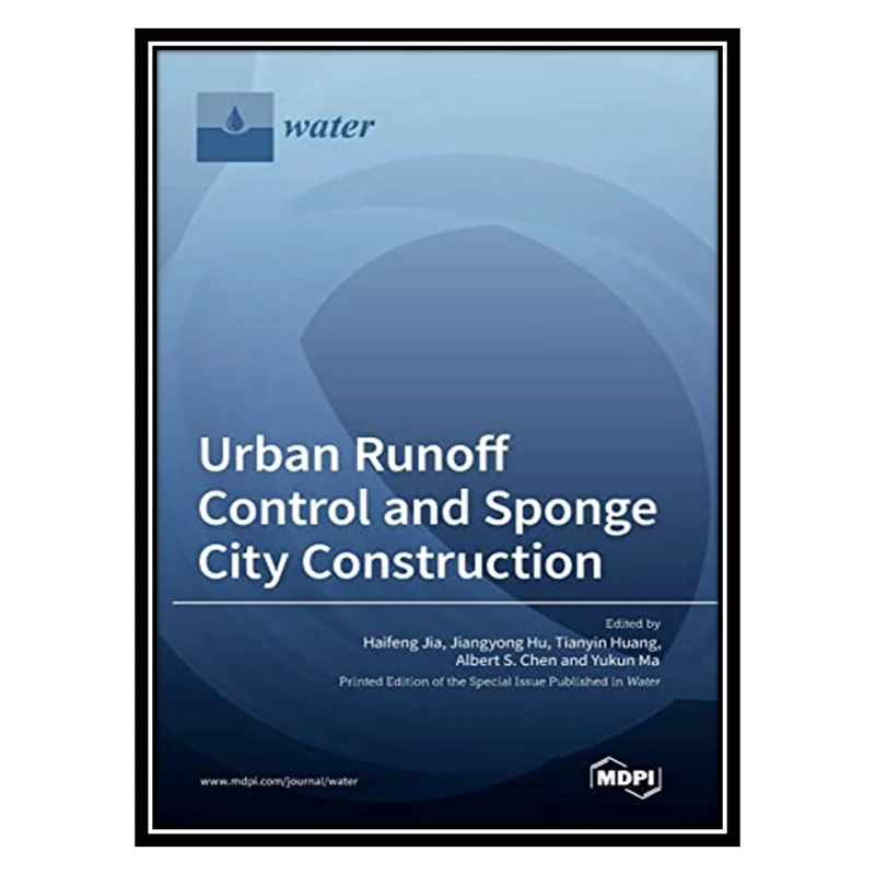 کتاب Urban Runoff Control and Sponge City Construction اثر جمعی از نویسندگان انتشارات مؤلفین طلایی