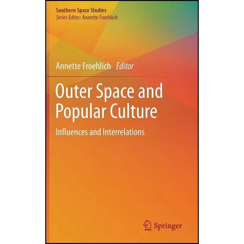 کتاب Outer Space and Popular Culture اثر Annette Froehlich انتشارات Springer