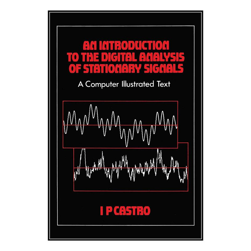  کتاب An Introduction to the Digital Analysis of Stationary Signals اثر I.P Castroانتشارات مؤلفين طلايي