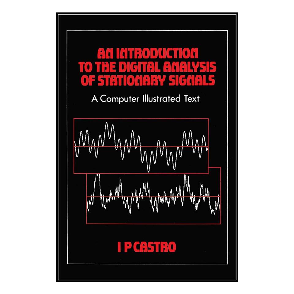  کتاب An Introduction to the Digital Analysis of Stationary Signals اثر I.P Castroانتشارات مؤلفين طلايي